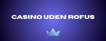 Bedste Casino Uden Rofus - Spil Sikkert og Ansvarligt 906645050